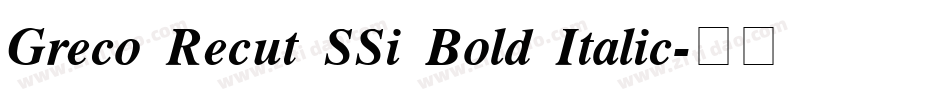 Greco Recut SSi Bold Italic字体转换